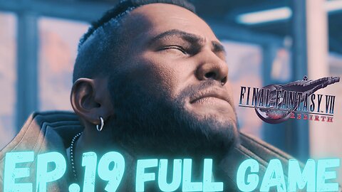FINAL FANTASY VII REBIRTH Gameplay Walkthrough EP.19- Those Left Behind FULL GAME