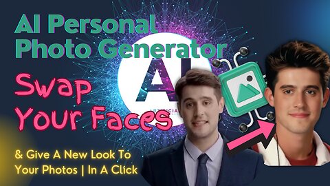 An AI Personal Photo Generator | Swap Your Faces | & Give A New Look To Your Photos | In A Click