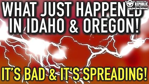 WHAT JUST HAPPENED IN IDAHO & OREGON! IT’S BAD AND SPREADING! ENGINEERED FAMINE?