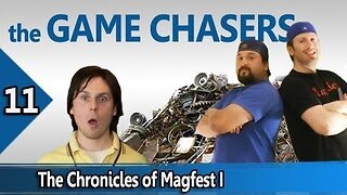 The Game Chasers Ep 11 - The Chronicles of Magfest I