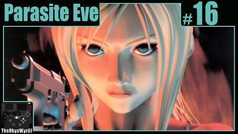 Parasite Eve Playthrough | Part 16