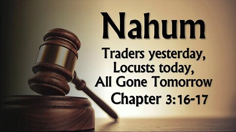 Nahum 3:16-17 Traders & Locusts- all gone!