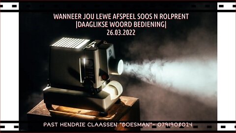 WANNEER JOU LEWE AFSPEEL SOOS N ROLPRENT |DAAGLIKSE WOORD BEDIENING| 26.03.2022