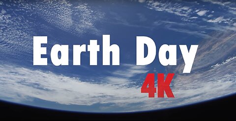 4K Earth Views Extended Cut for Earth Day 2021