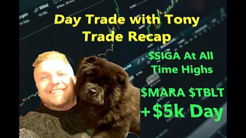 Day Trade With Tony Trade Recap $SIGA at all time highs, $MARA & $TBLT for a +$5k GREEN Day.