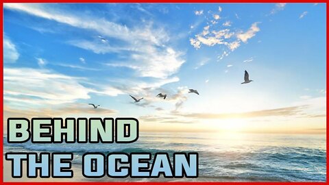 BEHIND THE OCEAN | UNDERWATER | WATERFALL| RED TIDES | WHIRLPOOLS