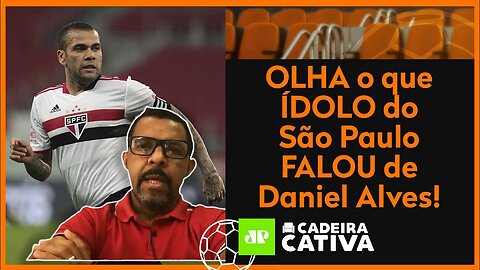 "O Daniel Alves NÃO TEM O DIREITO de..." Ídolo do São Paulo DESABAFA e CRITICA o lateral!