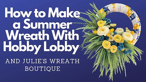 How to Make a Summer Wreath | How to Make a Floral Wreath | Hobby Lobby Crafts | Front Door Wreath