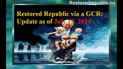 Restored Republic via a GCR Update as of July 19, 2024