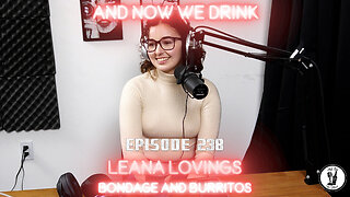 And Now We Drink Episode 238 with Leana Lovings