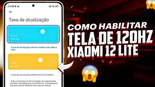 Como ATIVAR TELA DE 120Hz no XIAOMI 12 LITE