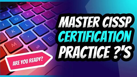 Master CISSP Certification with 10 Practice Questions - Are You Ready?