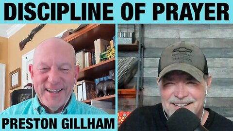 Discipline of Prayer | Preston Gillham
