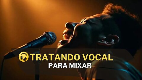 Confira Tratamento de Vocal para Mixar