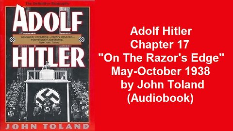 Adolf Hitler Chapter 17 "On The Razor's Edge" May-October 1938 by John Toland