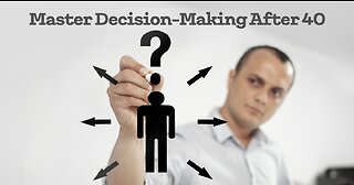 From Crossroads to Clarity: Decision-Making Mastery After 40