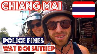 CHIANG MAI: POLICE FINES, WAT DOI SUTHEP AND DOI PUI || TRAVEL THAILAND