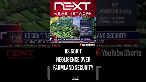 US Gov't Negligence Over Farmland Security #shorts