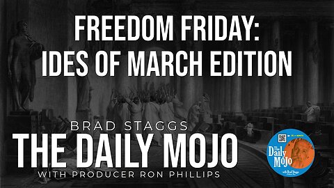 Freedom Friday: Ides Of March Edition - The Daily Mojo 031524