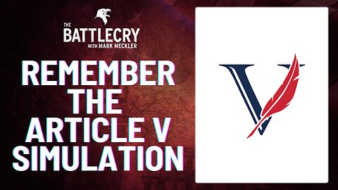 Remember the Article V Simulation | The BattleCry