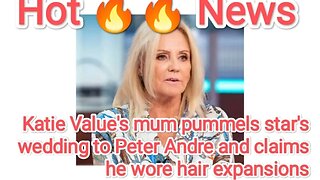 Katie Value's mum pummels star's wedding to Peter Andre and claims he wore hair expansions