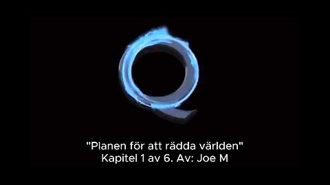 Q - Kapitel 1 av 6 - "Planen för att rädda världen" - Av Joe M