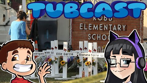 Uvalde School Shooting (TubCast 14)