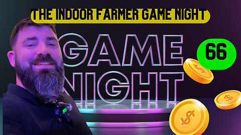The Indoor Farmer Game Night ep66, Who Will Take The Title? Let's Play!