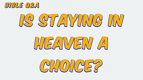Is Heaven a Choice?