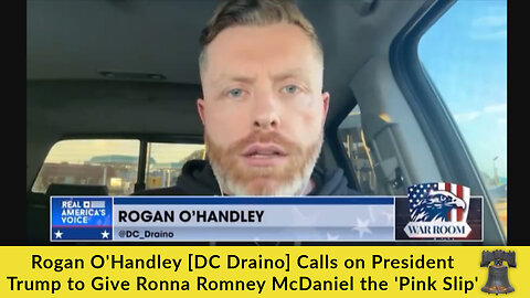 Rogan O'Handley [DC Draino] Calls on President Trump to Give Ronna Romney McDaniel the 'Pink Slip'