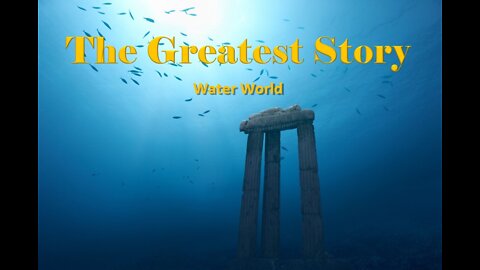 THE GREATEST STORY - Part 45 - Water World