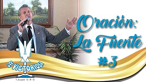 Fe Victoriosa: Oración - La Fuente #3