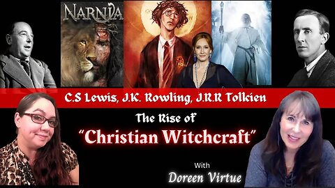 C. S. Lewis, J. K. Rowling, J. R. R. Tolkien and the rise of witchcraft in the church