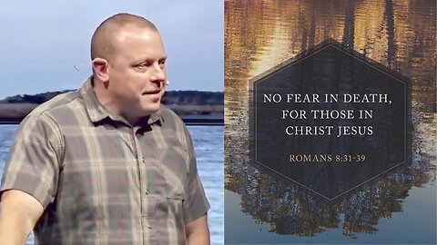 No fear in death, for those in Christ Jesus // Romans 8:31-39