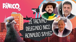 ZÉ TROVÃO, DELEGADO NICO E DR. RONALDO SAYEG - PÂNICO - 10/09/21