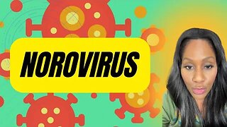 Norovirus Symptoms, Transmission, Treatment and Prevention: A Doctor Explains