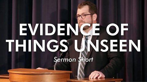 Evidence of Things Unseen | Jared Longshore (Exhortation)