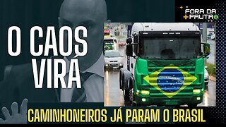 A CORDA ESTICOU DE VEZ! CAMINHONEIROS JÁ PARARAM! O CAOS VIRÁ!