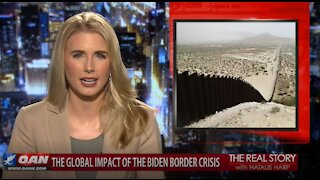 The Real Story - OANN Global Impact of Biden Border Crisis