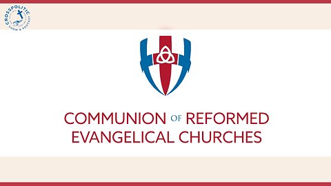 The Beauty of the CREC (The Communion of Reformed Evangelical Churches)
