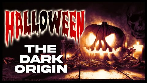 The Dark Origin of Halloween (The Night of the Dead)
