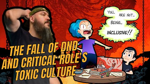 THE FALL OF DND AND CRITICAL ROLE'S TOXIC FANS