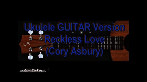 Ukulele GUITAR Version - Reckless Love (Cory Asbury)