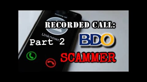 PART 2: Recorded Call - BDO Scammer