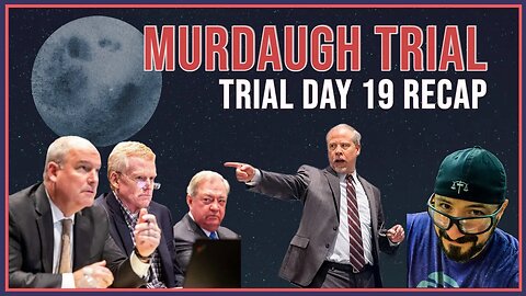 Alex Murdaugh Murder Trial Recap & Impressions (Day 19)