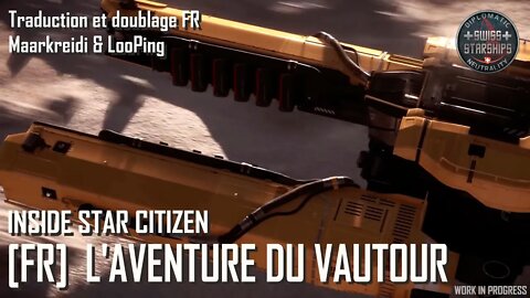 [FR] Inside Star Citizen - L'aventure du vautour - Été 2022