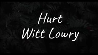 Witt Lowry - Hurt (Lyrics)