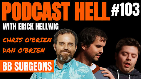 BB Surgeons (feat. Chris O'Brien & Dan O'Brien) - Podcast Hell with Erick Hellwig #103