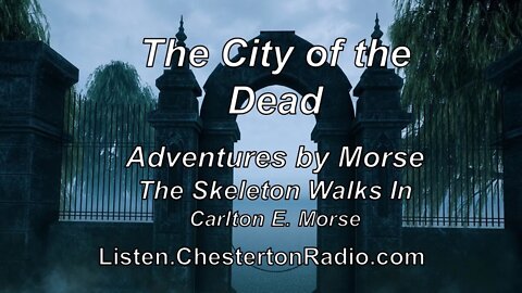 City of the Dead - The Skeleton Walks In - Ep.5 - Adventures by Morse - Carlton E. Morse