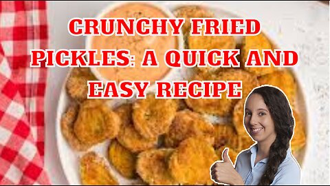 Crunchy Fried Pickles: A Quick and Easy Recipe